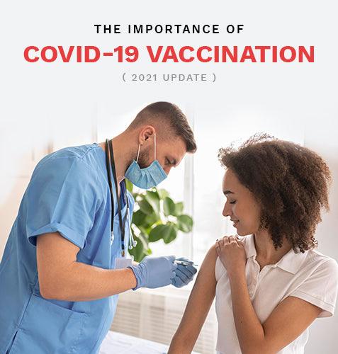 The Importance of COVID-19 Vaccination (2021 Update)