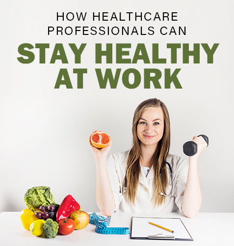 How Healthcare Professionals Can Stay Healthy at Work?