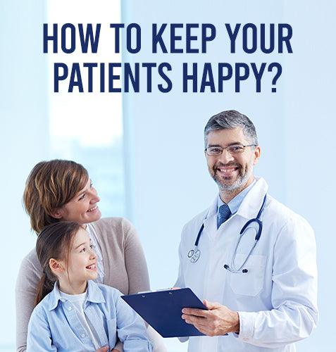 How to Keep Your Patients Happy?