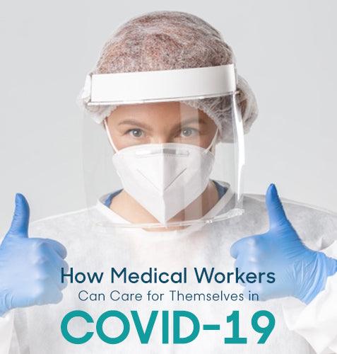 How Medical Workers Can Care For Themselves In COVID-19