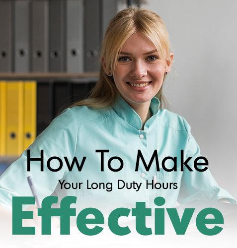 How Nurses Can Make Their Long Duty Hours Effective?