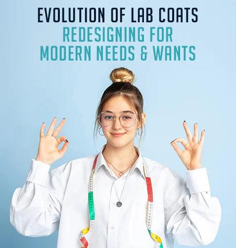 Evolution of Lab Coats - Redesigning for Modern Needs & Wants