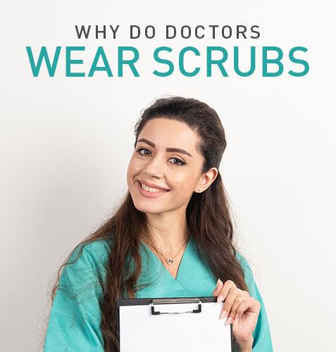 Why Do Doctors Wear Scrubs?